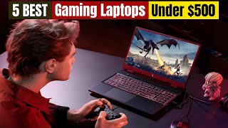 Best Gaming Laptops Under 500 of 2024 [upl. by Deeyn]