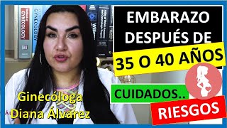 EMBARAZO DESPUES de los 35 AÑOS ¡CUIDADOS Y RIESGOS por GINECOLOGA DIANA ALVAREZ [upl. by Gasperoni]