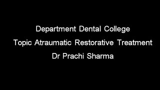 Topic Atraumatic Restorative Treatment [upl. by Vidovik]