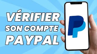 Comment Vérifier Son Compte PayPal [upl. by Naugal193]