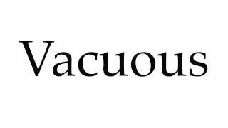 How to Pronounce Vacuous [upl. by Nave392]