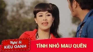 Tình Nhỏ Mau Quên MV  Kiều Oanh amp Hoàng Nhất  Kiều Oanh Official [upl. by Yalcrab92]