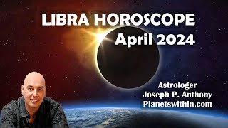 Libra Horoscope April 2024 Astrologer Joseph P Anthony [upl. by Josy215]