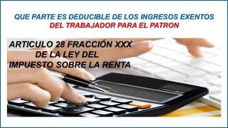 CUAL ES LA PARTE DEDUCIBLE PARA EL PATRON DE LOS INGRESOS EXENTOS DE LOS TRABAJADORES 2023 [upl. by Dari247]