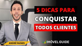 5 Dicas infalíveis para conquistar qualquer cliente [upl. by Berfield]