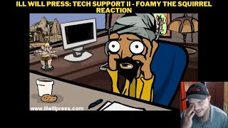 Ill Will Press Tech Support II  Foamy The Squirrel Reaction [upl. by Sew703]