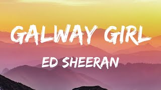 Ed Sheeran  Galway Girl Lyrics Video [upl. by Nolyaj]