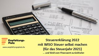 Steuererklärung 2022 selber machen mit der Software WISO Steuer für das Steuerjahr 2021 [upl. by Winnick]