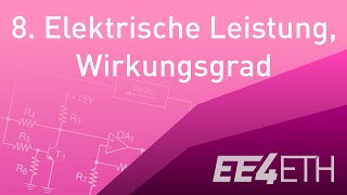 Elektrische Leistung Wirkungsgrad  08 Netzwerke und Schaltungen 1  EE4ETH [upl. by Bunker]