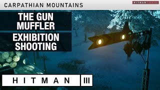 HITMAN 3 Carpathian Mountains  quotThe Gun Mufflerquot amp quotExhibition Shootingquot Challenges [upl. by Edgard]