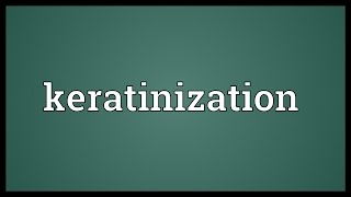 Keratinization Meaning [upl. by Eniksre]