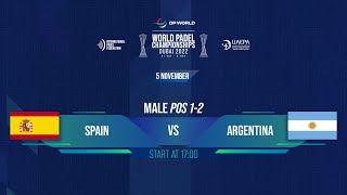 🇪🇸 SPAIN vs ARGENTINA 🇦🇷 – MALE FINAL POS12  DP WORLD  WORLD PADEL CHAMPIONSHIPS DUBAI 2022 [upl. by Ahseekal]