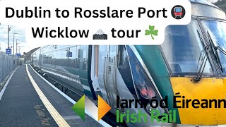 Dublin to Rosslare Europort A great trip but I Recommend avoiding Rosslare Europort 🇮🇪 4K [upl. by Prunella829]