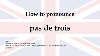 How to pronounce pas de trois  meaning [upl. by Akram]