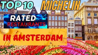 Top 10 Michelin Rated Restaurants In Amsterdam [upl. by Ailecara353]