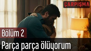 Çarpışma 2 Bölüm  Parça Parça Ölüyorum [upl. by Neira]