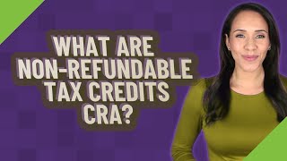 What are nonrefundable tax credits CRA [upl. by Almat109]