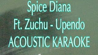 Spice Diana Ft Zuchu  Upendo ACOUSTIC KARAOKE [upl. by Ynnus]