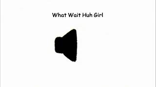 What Wait Huh Girl meme sound effect [upl. by Peppi838]