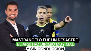 Mastrangelo fue un desastre El árbitro dirigió muy mal y sin conducción [upl. by Atikkin]