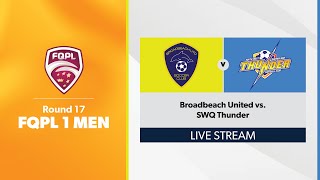 FQPL 1 Men Round 17  Broadbeach United vs SWQ Thunder [upl. by Hasin]