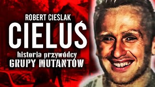 ROBERT quotCIELUŚquot CIEŚLAK  Historia Przywódcy Grupy Mutantów [upl. by Earezed]