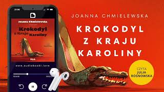 Audiobook quotKrokodyl z Kraju Karolinyquot Joanna Chmielewska czyta Julia Rosnowska  FRAGMENT [upl. by Eiramanitsirhc]