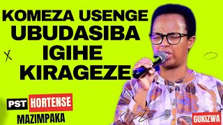 KOMEZA USENGE UBUDASIBA IGIHE KIRAGEZE  Inyigisho NZIZA CYANE na Pst Hortense Mazimpaka [upl. by Hamian]