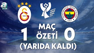 Galatasaray 10 Fenerbahçe Maç Özeti Maç Yarıda Kaldı Turkcell Süper Kupa Finali  A Spor [upl. by Winny]