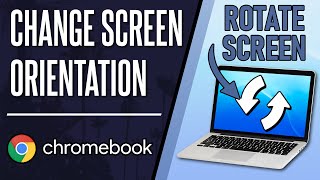 How to Change Screen Orientation on Chromebook Rotate Screen [upl. by Bathsheeb]