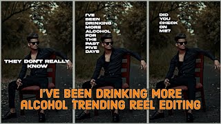 Drinking More Alcohol Trending Reel Editing  Drinking More Alcohol Song Lyrics Vide Editing [upl. by Suivatra]