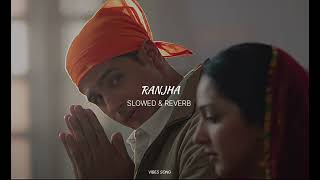 Ranjha SLOWED amp REVERB  Vibes Song [upl. by Arabela]