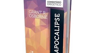 DICA DE LEITURACOMENTÁRIO EXEGÉTICO DO APOCALIPSEDE GRANT OSBORNE [upl. by Polinski]