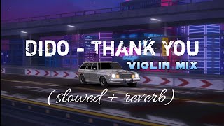 Dido  thank you slowed  reverbViolin mix  MeloSoul [upl. by Suinuj883]