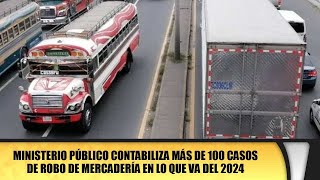 Ministerio Público contabiliza más de 100 casos de robo de mercadería en lo que va del 2024 [upl. by Hahsia]