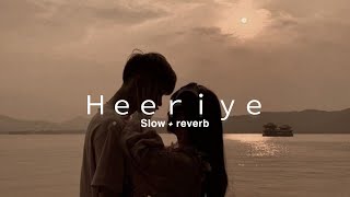 heeriye song  slow  reverb [upl. by Hutton]