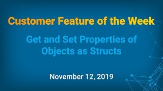 Customer Feature of the Week  Get and Set Properties of Objects as Structs [upl. by Elleimac207]