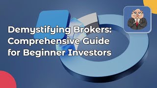 Demystifying Brokers Comprehensive Guide for Beginner Investors [upl. by Darra972]