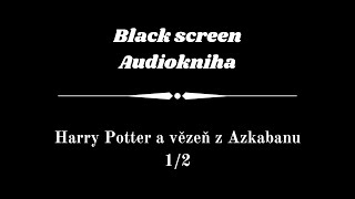 Harry Potter  Audiokniha  Vězeň z Azkabanu 12  Dark Screen [upl. by Itnahsa104]