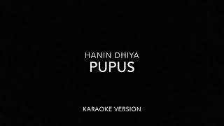 Pupus  Hanin Dhiya karaoke version [upl. by Danna]