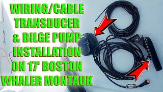 Wiring  Cable Transducer amp Bilge Pump Installation on 17 Boston Whaler Montauk 🐳 diy [upl. by Downing]