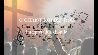 Ô Christ Roi des rois  Interprétation chorale [upl. by Sirc]