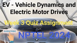 EV  Vehicle Dynamics and Electric Motor Drives Week 3 Quiz Assignment Solution  NPTEL 2024 [upl. by Leeban972]