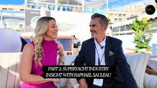 CEO of IYC Raphael Sauleau Shares Superyacht Industry Tips  Part 2 [upl. by Aihsatsan526]