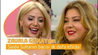 Səidə Sultanın bacısı ilk dəfə efirdə Zaurla Günaydın [upl. by Ahsaetan453]