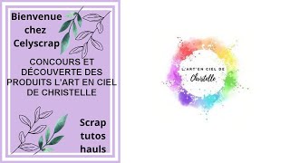 CONCOURS ET DECOUVERTE DES PRODUITS LART EN CIEL DE CHRISTELLE [upl. by Marguerie]