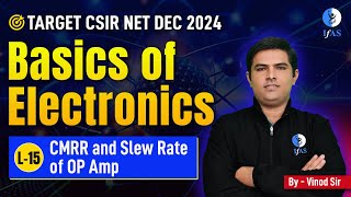 CSIR NET Physics Electronics for Dec 2024 Operational Amplifiers  CMRR and Slew Rate [upl. by Ontina]