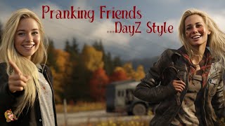 Friendship Pranks and BetrayalDayZ Style [upl. by Aifas]