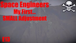 E13 My First SMALL Adjustment  Space Engineers [upl. by Arliene]