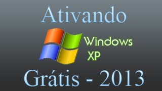 Ativando Windows Xp Todas as Versões  2013 [upl. by Elvis]